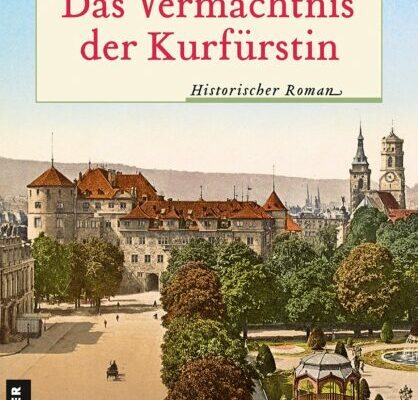 Das Vermächtnis der Kurfürstin